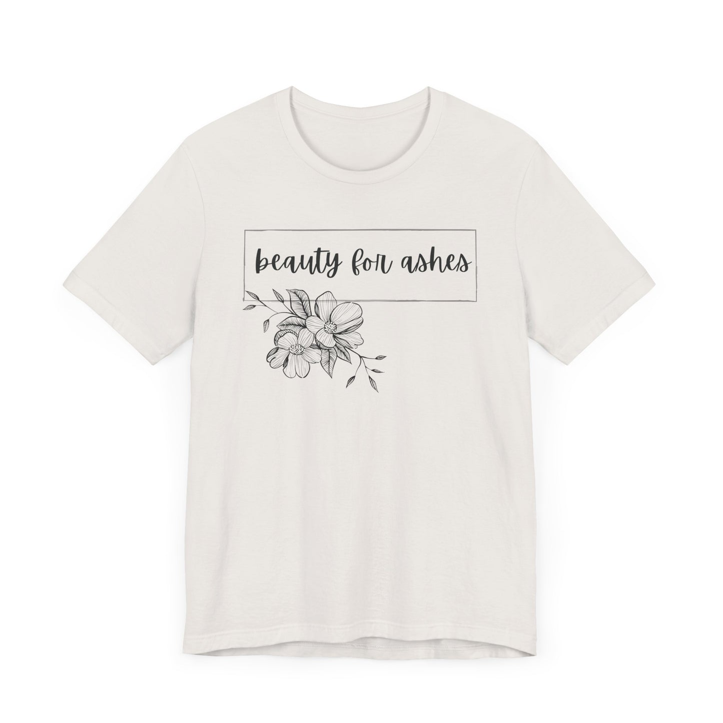 Beauty For Ashes- Womens T-shirt