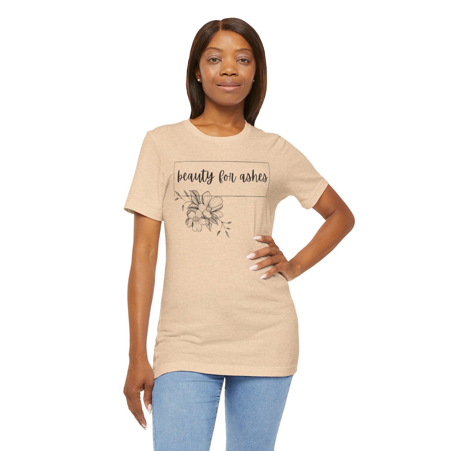 Beauty For Ashes- Womens T-shirt