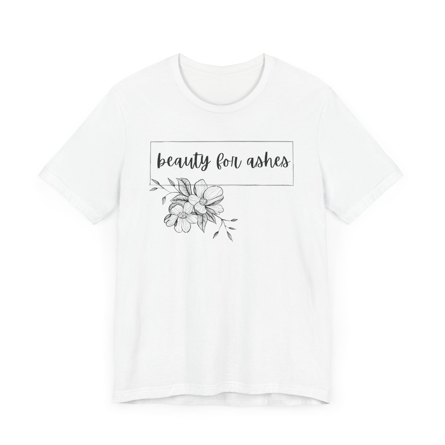 Beauty For Ashes- Womens T-shirt