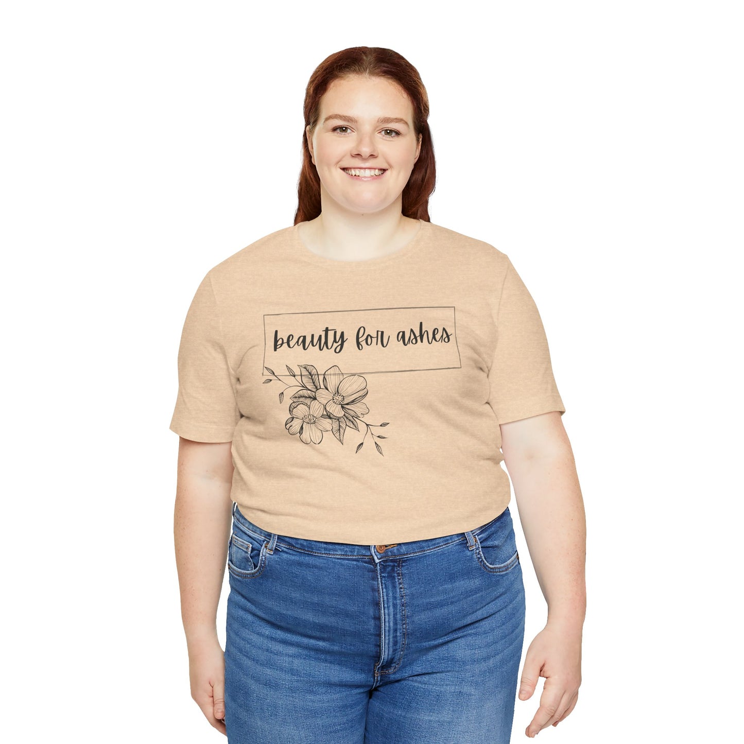 Beauty For Ashes- Womens T-shirt