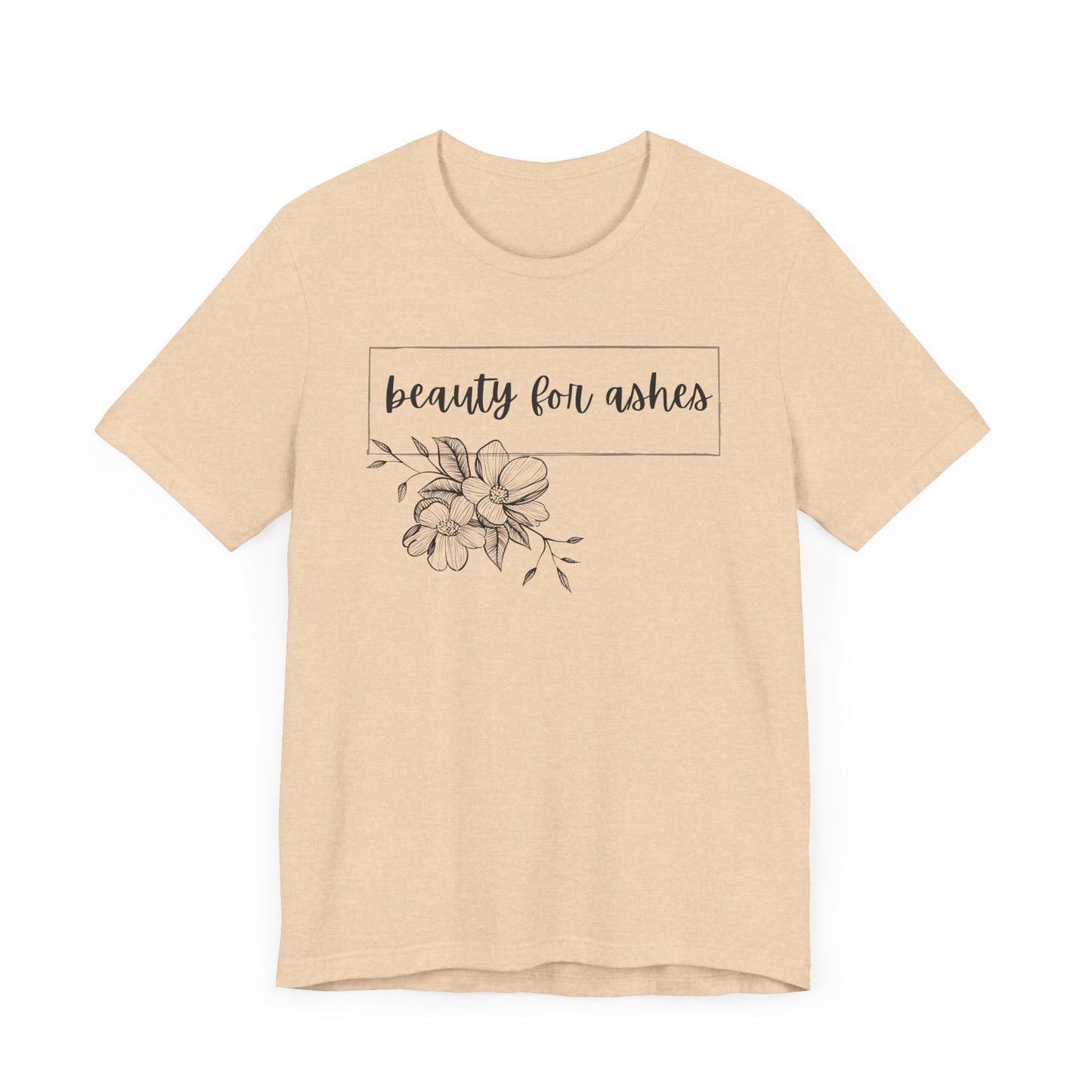 Beauty For Ashes- Womens T-shirt