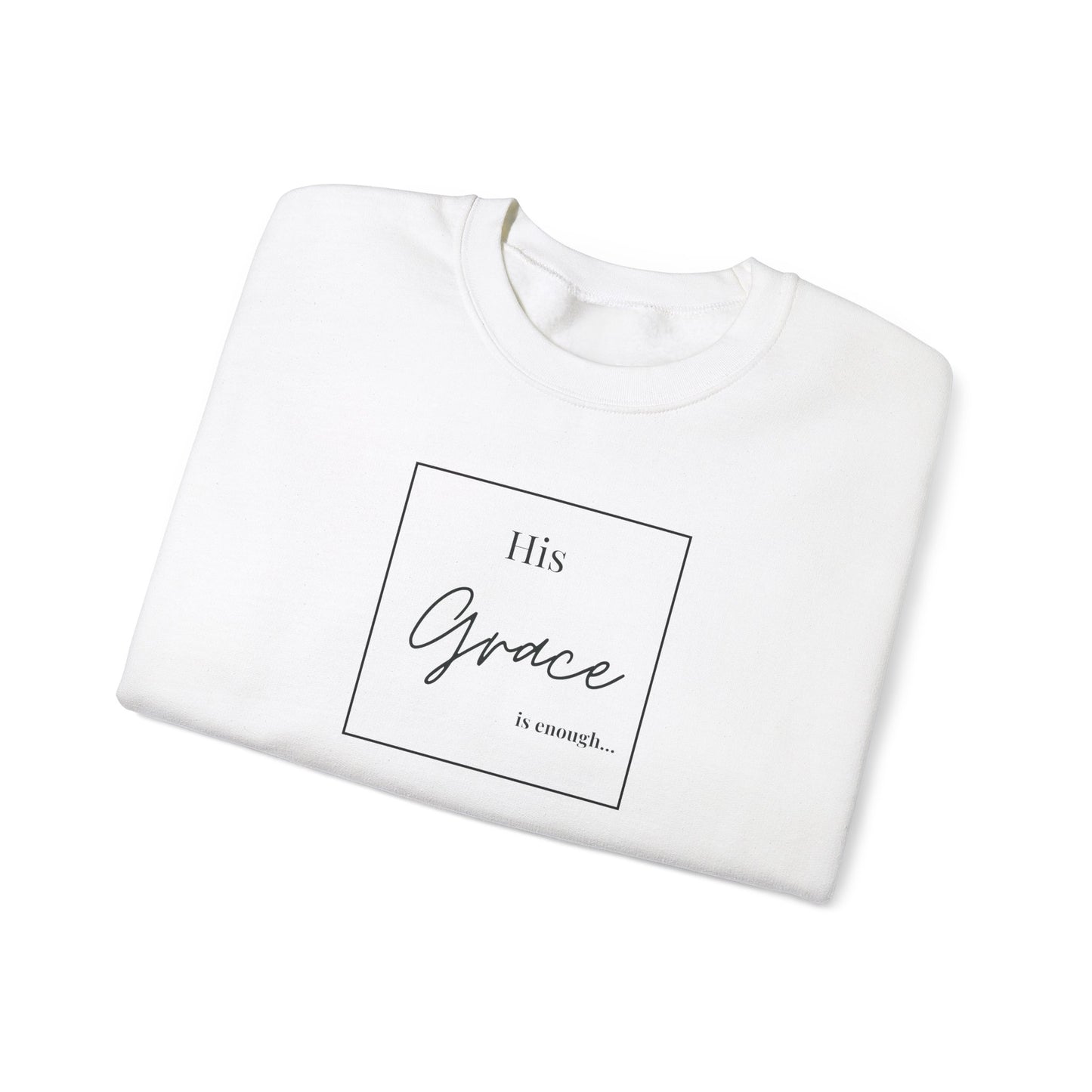 His Grace Is Enough- Women's Sweatshirt