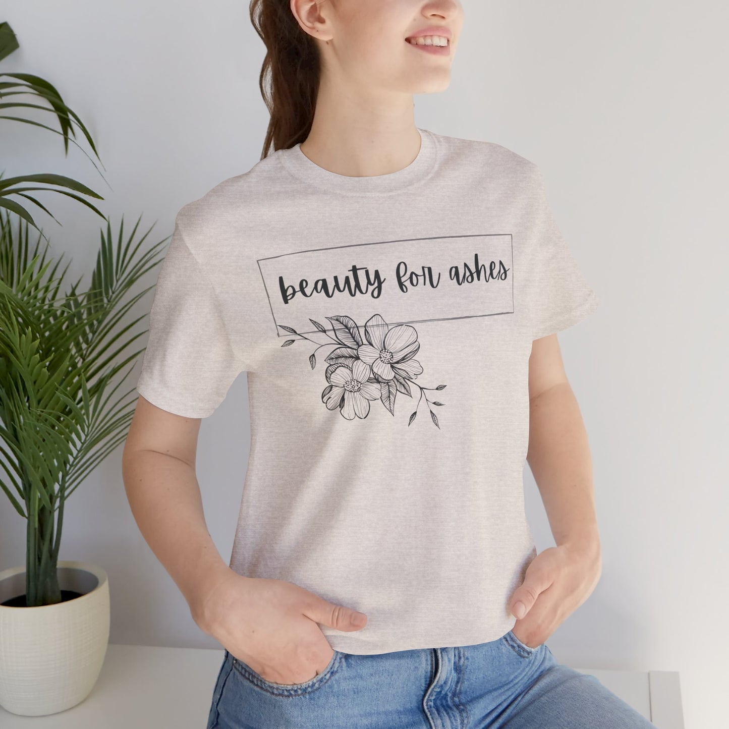 Beauty For Ashes- Womens T-shirt