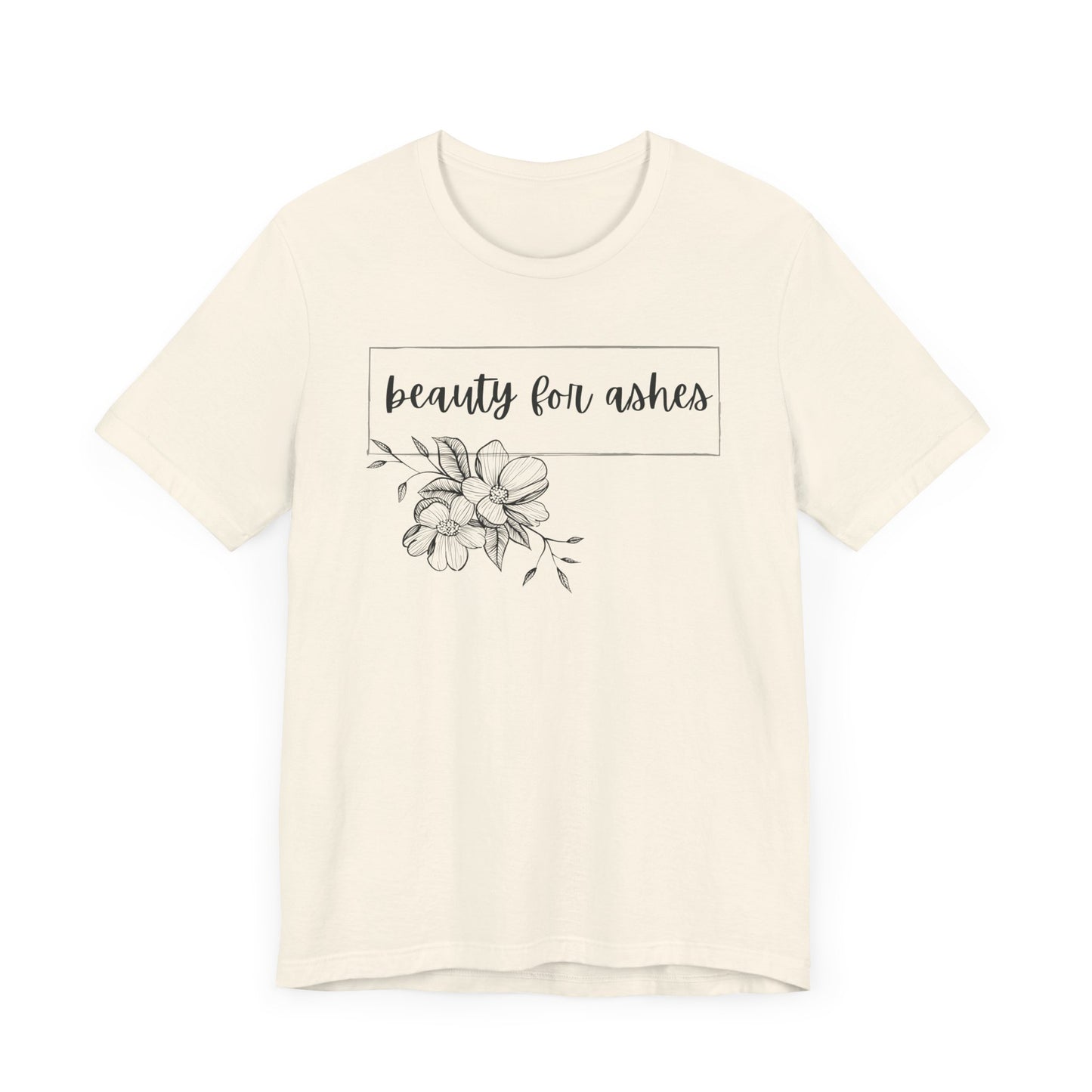 Beauty For Ashes- Womens T-shirt