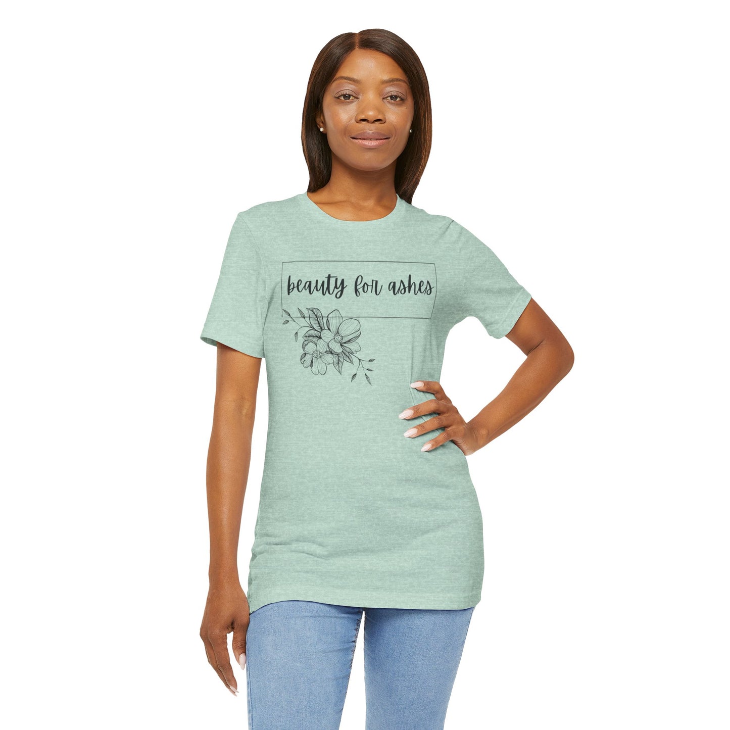 Beauty For Ashes- Womens T-shirt