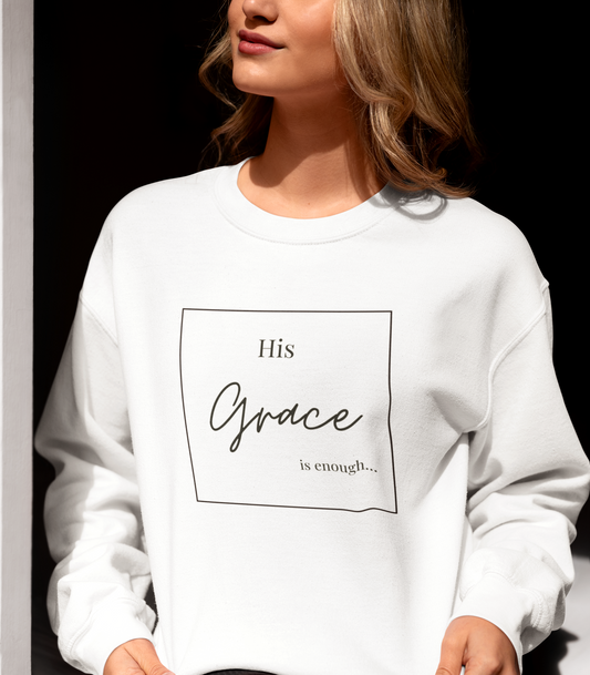 His Grace Is Enough- Women's Sweatshirt