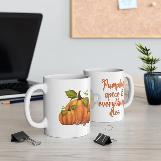 Pumpkin Spice and Everything Nice Ceramic Mug 11oz