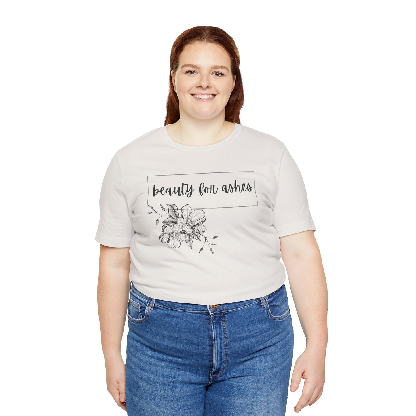 Beauty For Ashes- Womens T-shirt