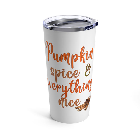 Fall Tumbler - Pumpkin Spice and Everything Nice Coffee/Tea Cup 20oz