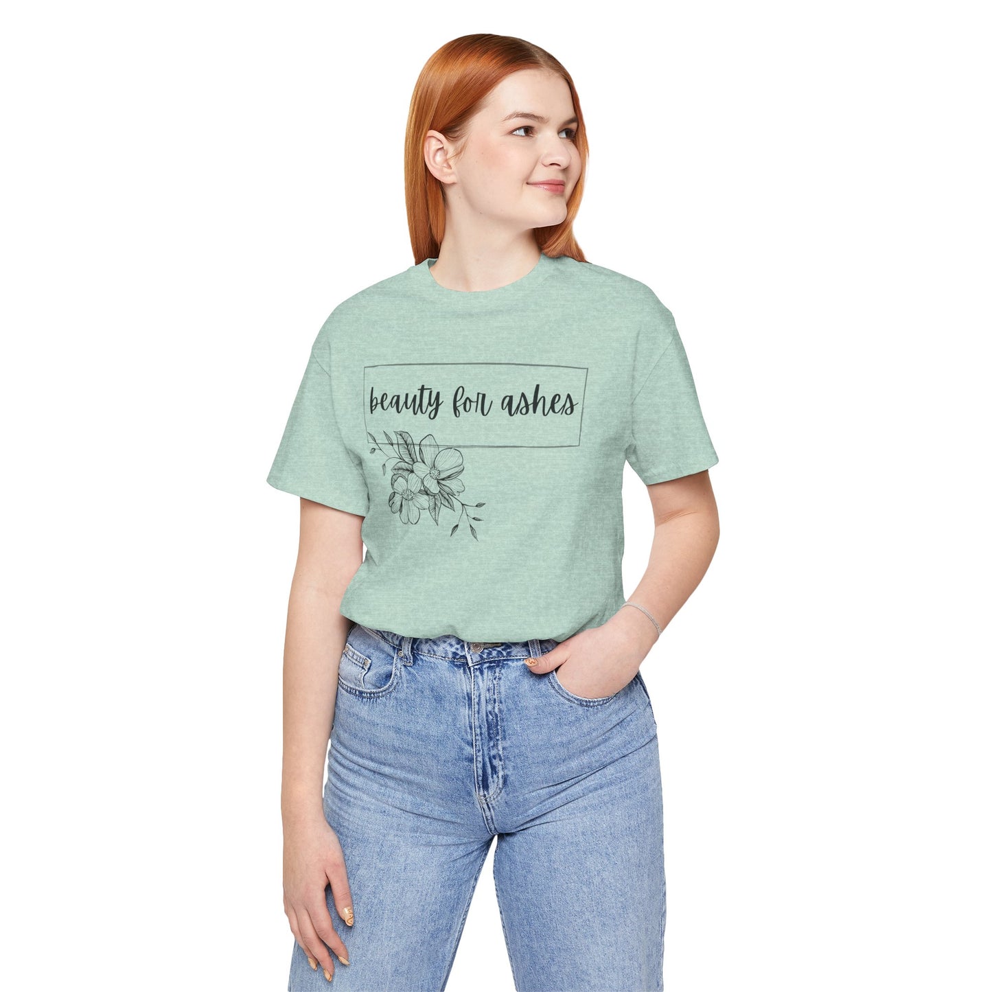 Beauty For Ashes- Womens T-shirt