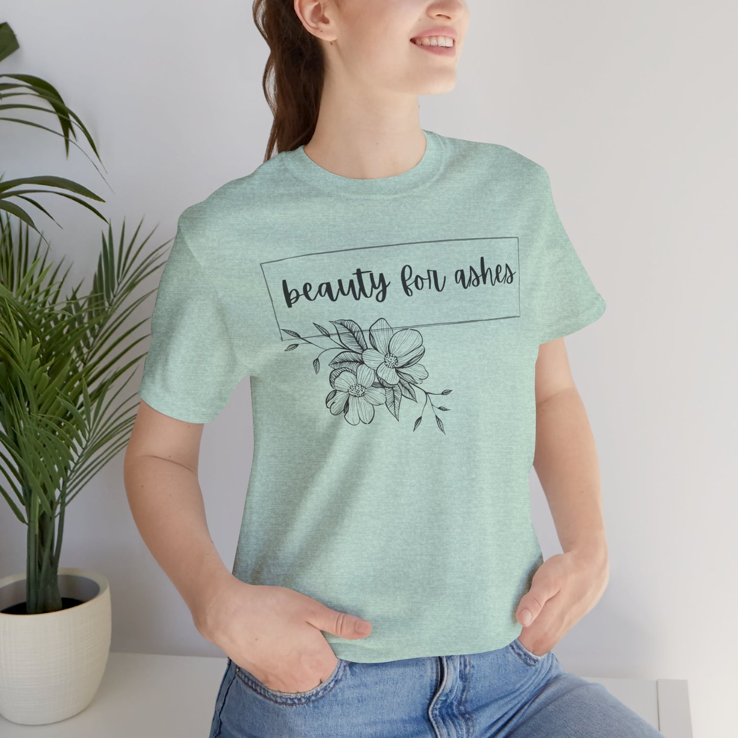 Beauty For Ashes- Womens T-shirt