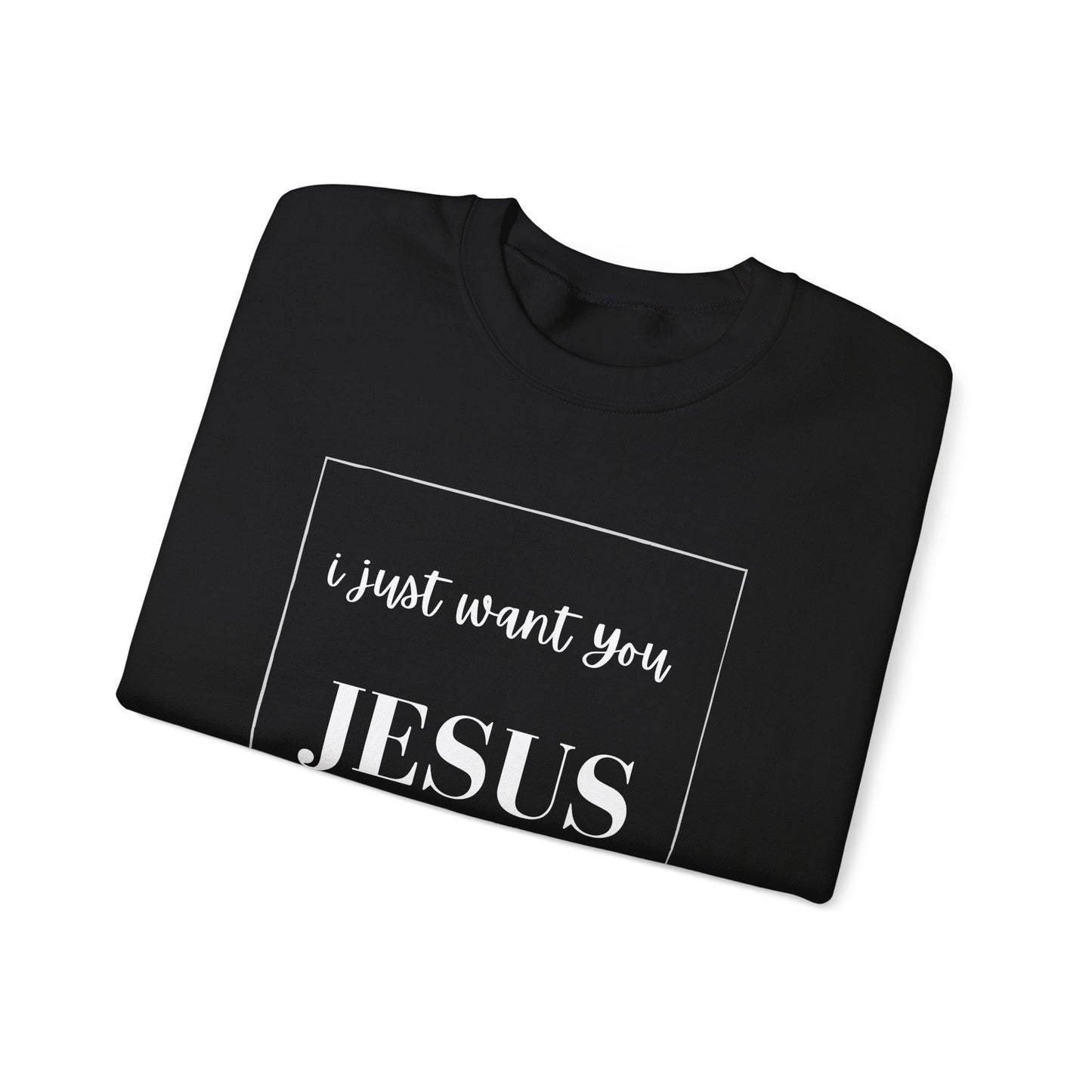 I Just Want You Jesus- Womens Sweater