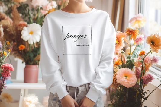 Prayer Changes Things -Women's Sweatshirt